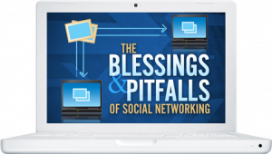 The Blessing and Pitfalls of Social Networking